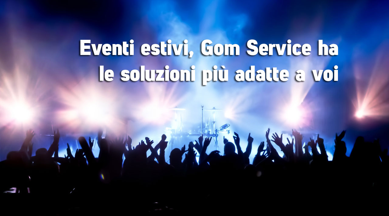 Eventi estivi, Gom Service ha le soluzioni più adatte a voi
